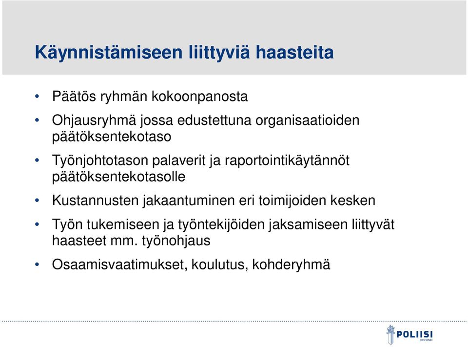 raportointikäytännöt päätöksentekotasolle Kustannusten jakaantuminen eri toimijoiden kesken