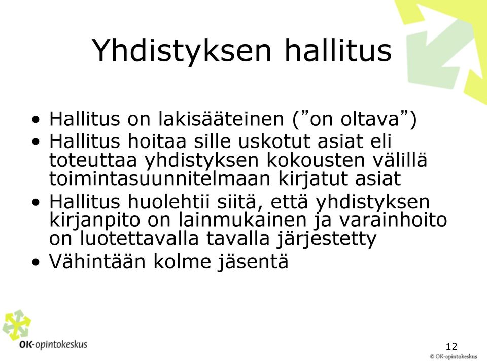 toimintasuunnitelmaan kirjatut asiat Hallitus huolehtii siitä, että yhdistyksen