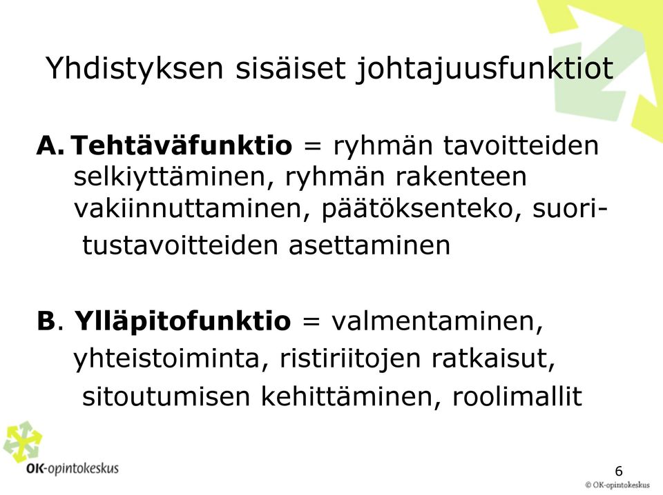 vakiinnuttaminen, päätöksenteko, suoritustavoitteiden asettaminen B.