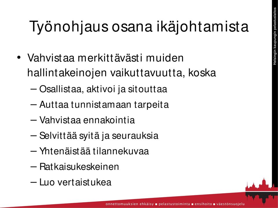 sitouttaa Auttaa tunnistamaan tarpeita Vahvistaa ennakointia