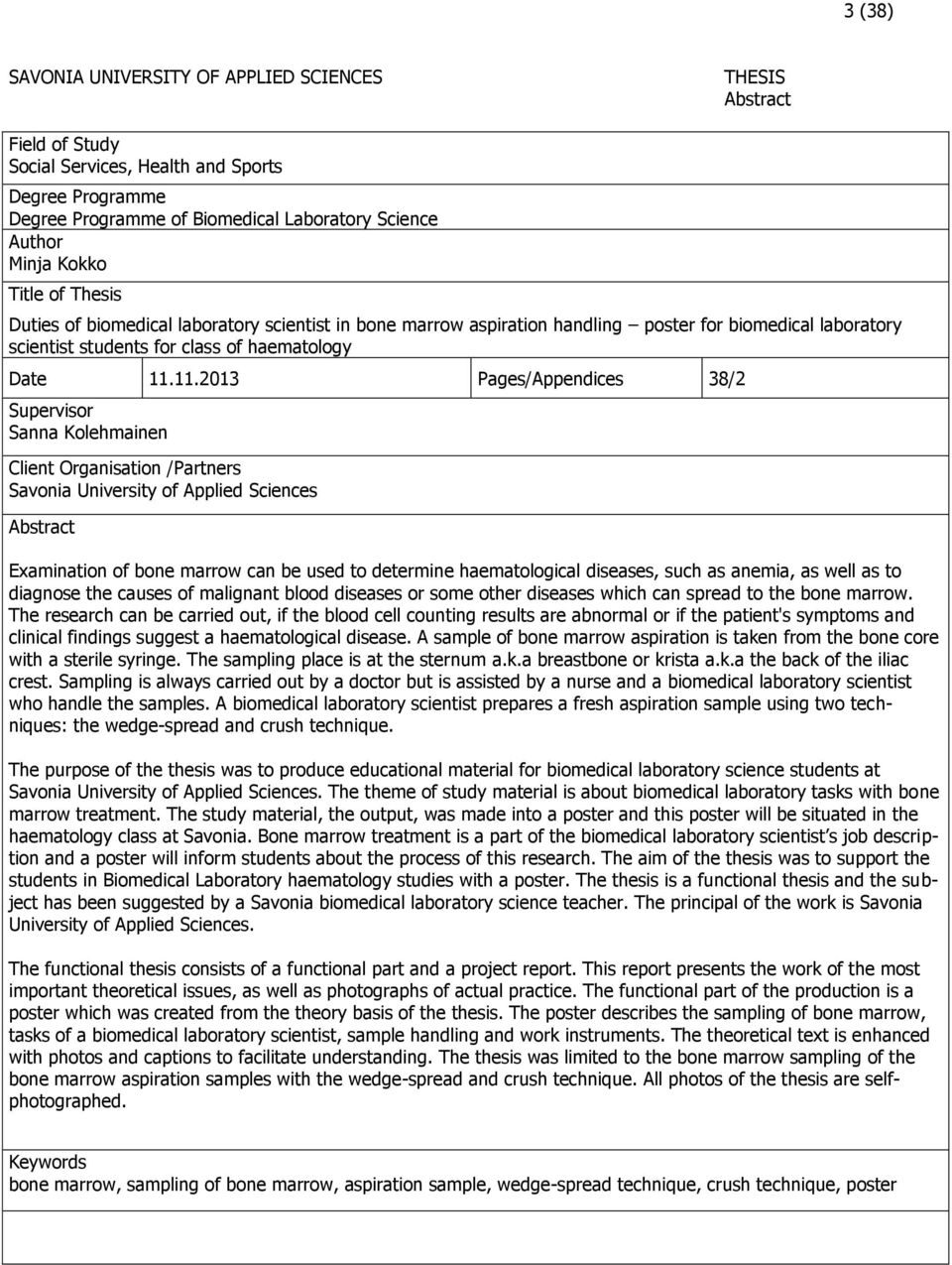 11.2013 Pages/Appendices 38/2 Supervisor Sanna Kolehmainen Client Organisation /Partners Savonia University of Applied Sciences Abstract Examination of bone marrow can be used to determine