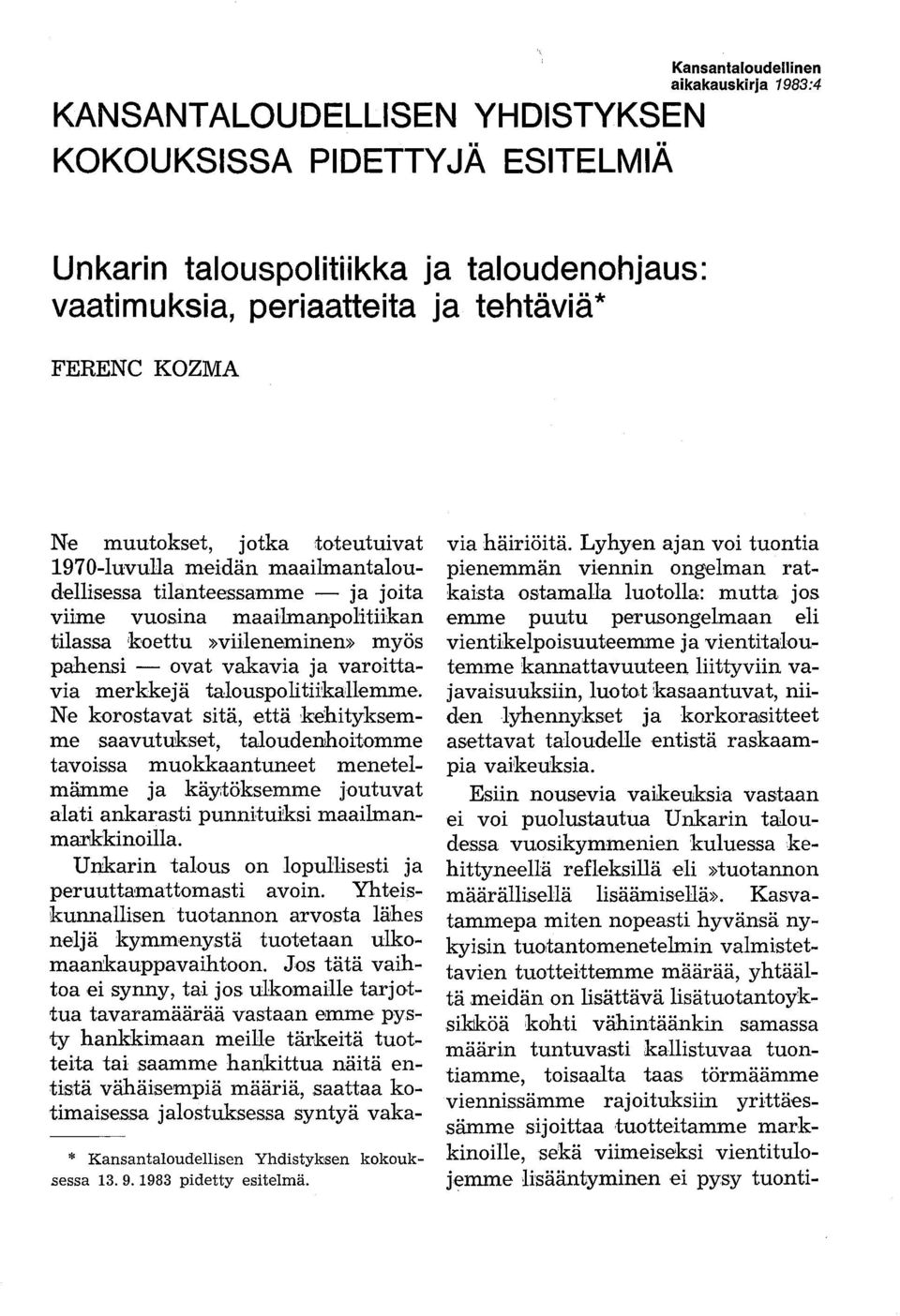 ja varoittavia merkkejä talouspolitiikauemme.