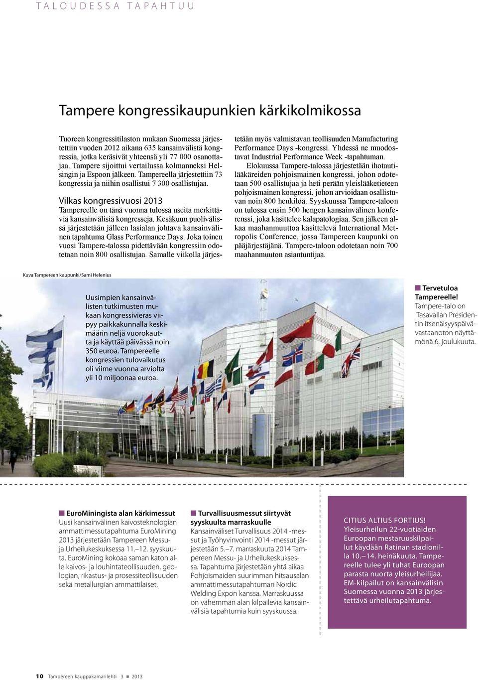 Vilkas kongressivuosi 2013 Tampereelle on tänä vuonna tulossa useita merkittäviä kansainvälisiä kongresseja.