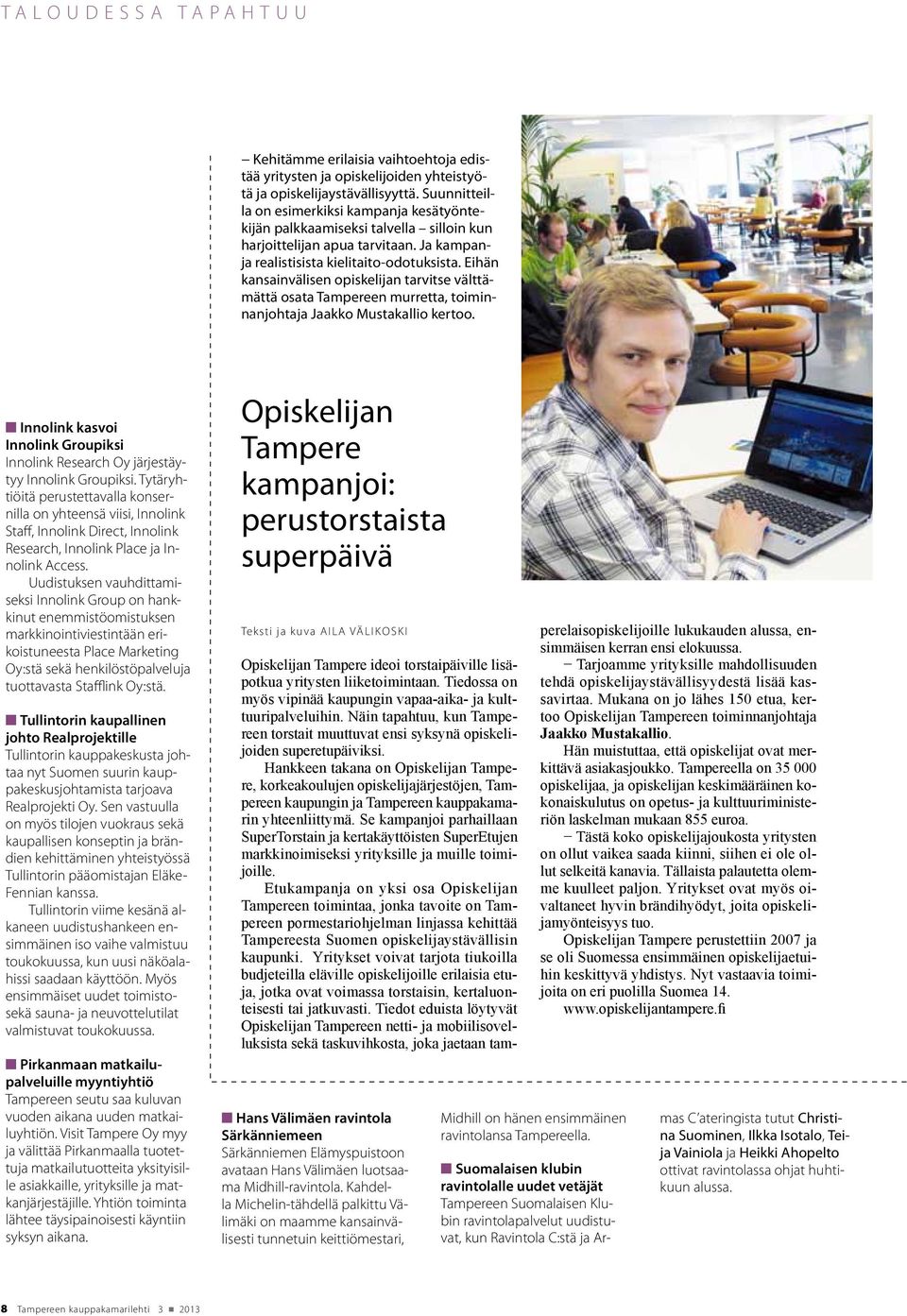 Eihän kansainvälisen opiskelijan tarvitse välttämättä osata Tampereen murretta, toiminnanjohtaja Jaakko Mustakallio kertoo.
