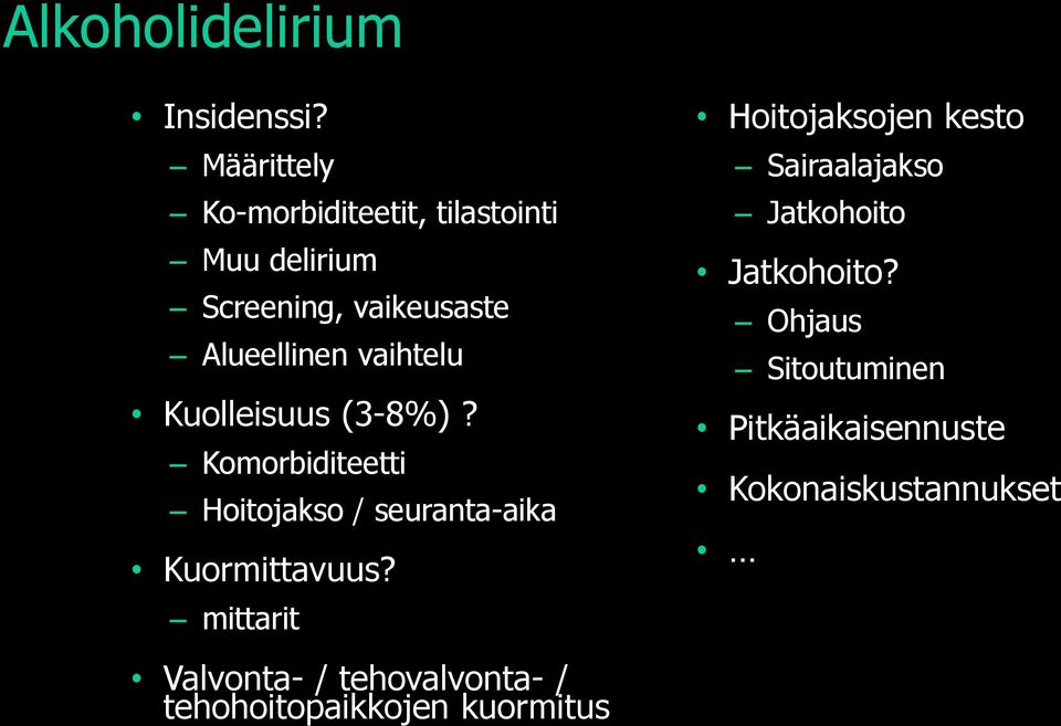 vaihtelu Kuolleisuus (3-8%)? Komorbiditeetti Hoitojakso / seuranta-aika Kuormittavuus?