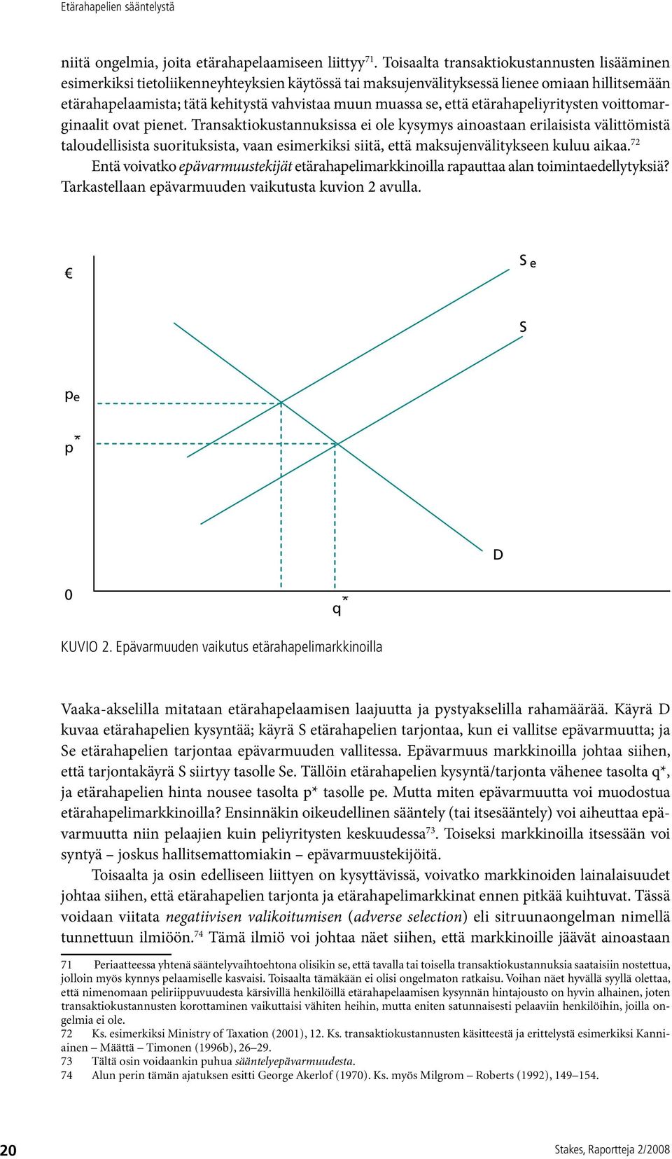 se, että etärahapeliyritysten voittomarginaalit ovat pienet.