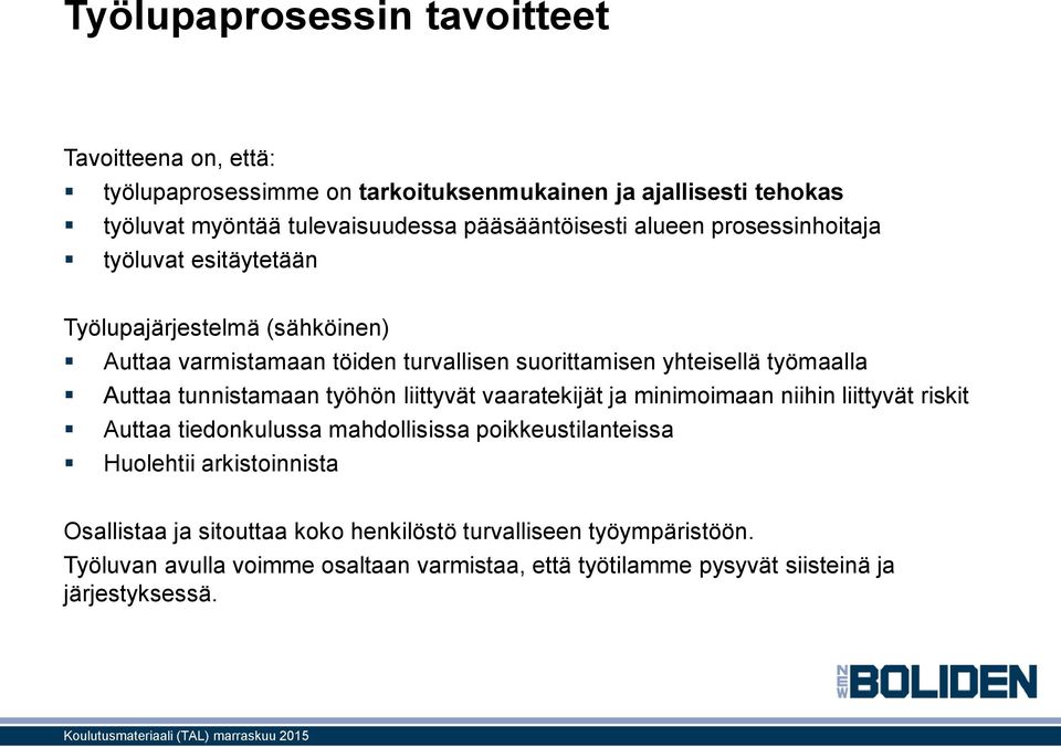 liittyvät vaaratekijät ja minimoimaan niihin liittyvät riskit Auttaa tiedonkulussa mahdollisissa poikkeustilanteissa Huolehtii arkistoinnista Osallistaa ja sitouttaa koko