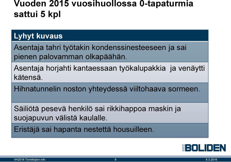 Asentaja horjahti kantaessaan työkalupakkia ja venäytti kätensä.