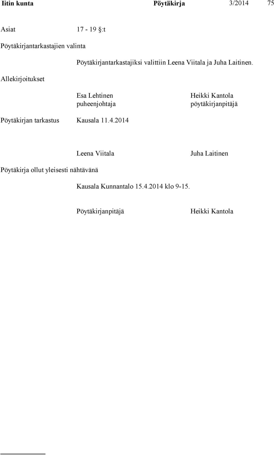 Esa Lehtinen puheenjohtaja Heikki Kantola pöytäkirjanpitäjä Pöytäkirjan tarkastus Kausala 11.4.