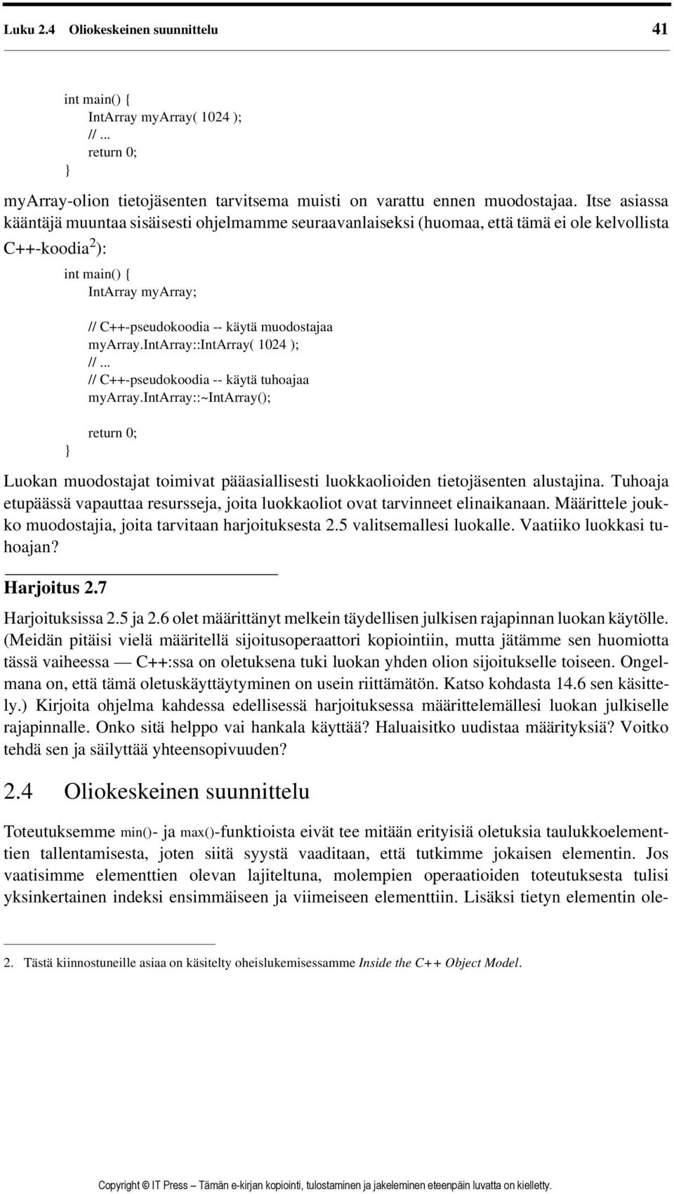 myarray.intarray::intarray( 1024 ); //... // C++-pseudokoodia -- käytä tuhoajaa myarray.