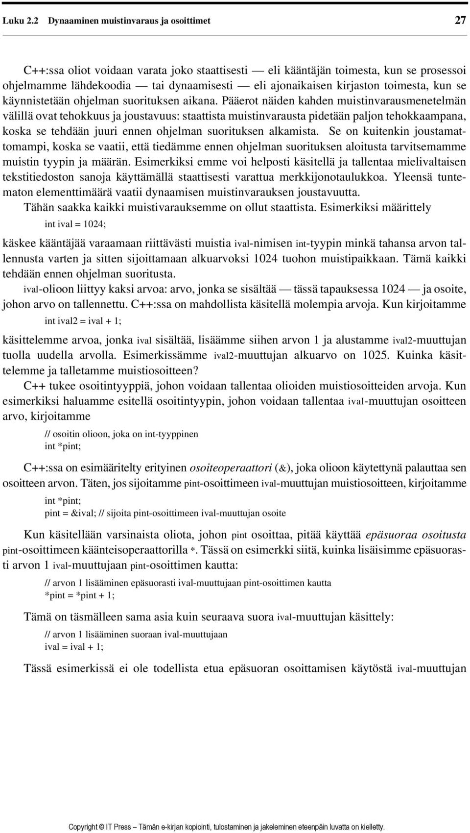 toimesta, kun se käynnistetään ohjelman suorituksen aikana.