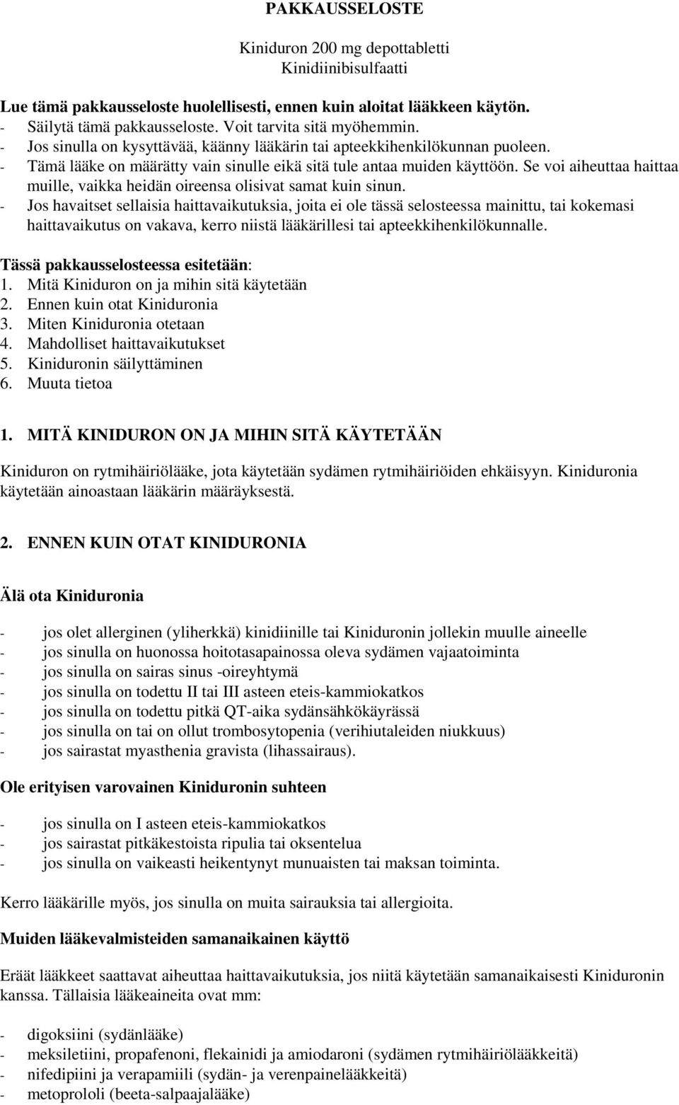 Se voi aiheuttaa haittaa muille, vaikka heidän oireensa olisivat samat kuin sinun.