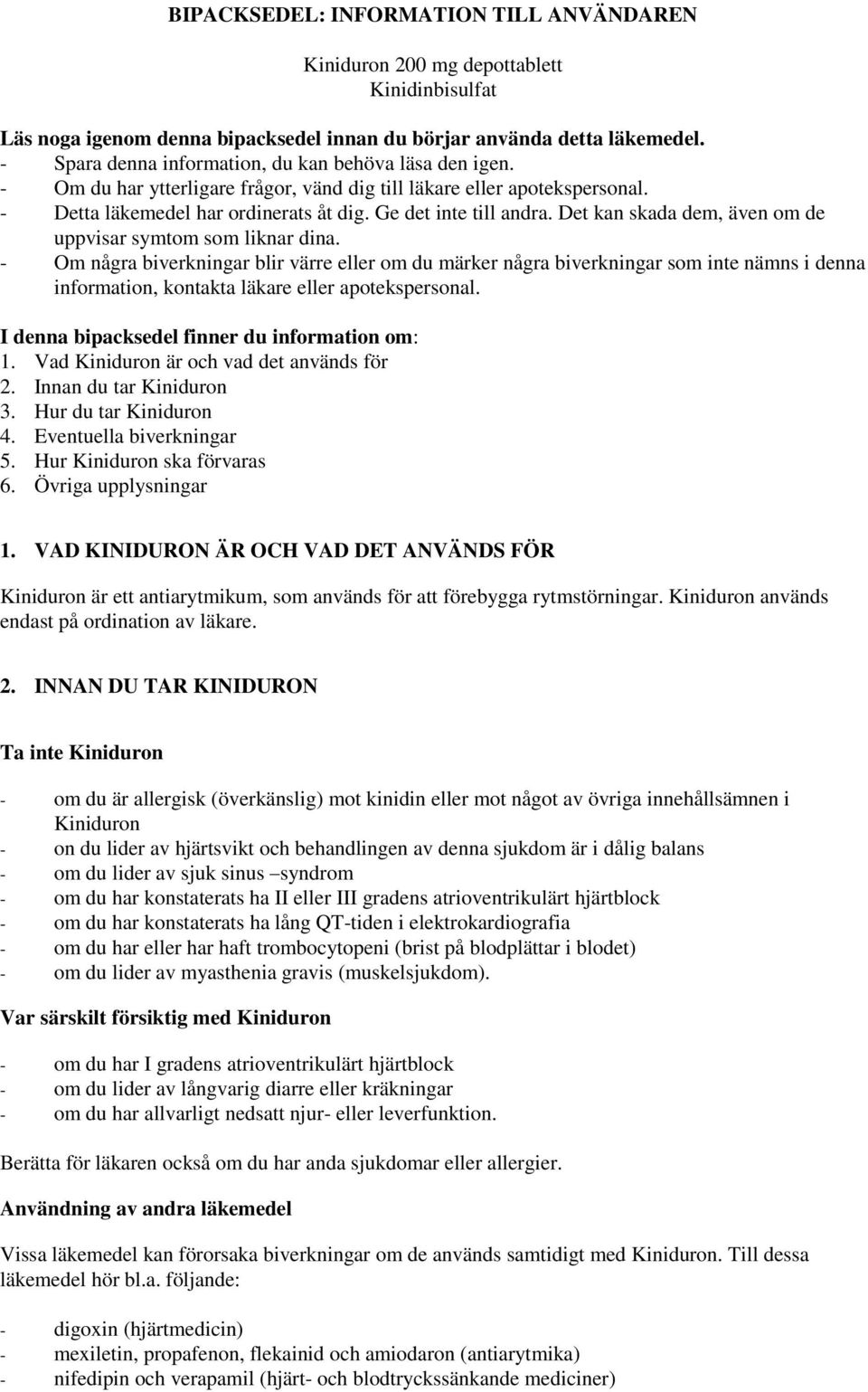Det kan skada dem, även om de uppvisar symtom som liknar dina.