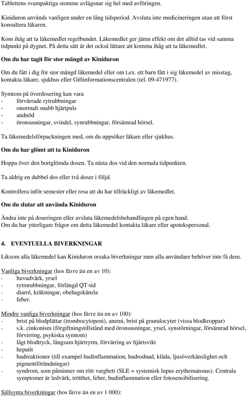 Om du har tagit för stor mängd av Kiniduron Om du fått i dig för stor mängd läkemedel eller om t.ex.