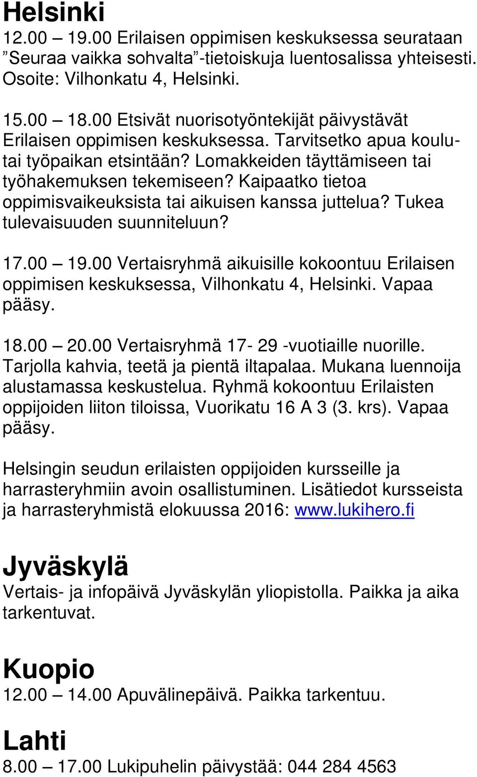 Kaipaatko tietoa oppimisvaikeuksista tai aikuisen kanssa juttelua? Tukea tulevaisuuden suunniteluun? 17.00 19.