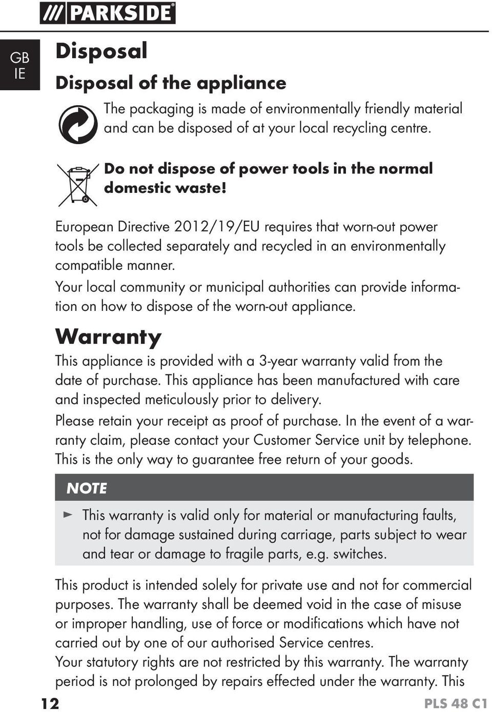 European Directive 2012/19/EU requires that worn-out power tools be collected separately and recycled in an environmentally compatible manner.