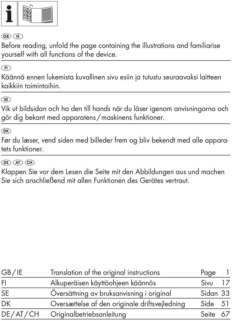 Vik ut bildsidan och ha den till hands när du läser igenom anvisningarna och gör dig bekant med apparatens / maskinens funktioner.