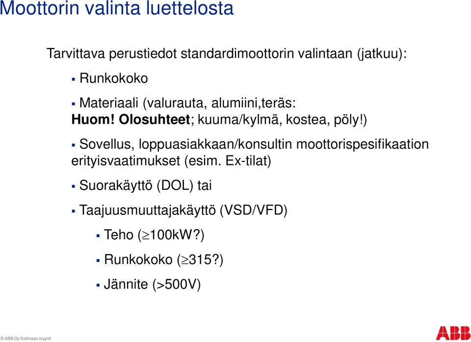 ) Sovellus, loppuasiakkaan/konsultin moottorispesifikaation erityisvaatimukset (esim.