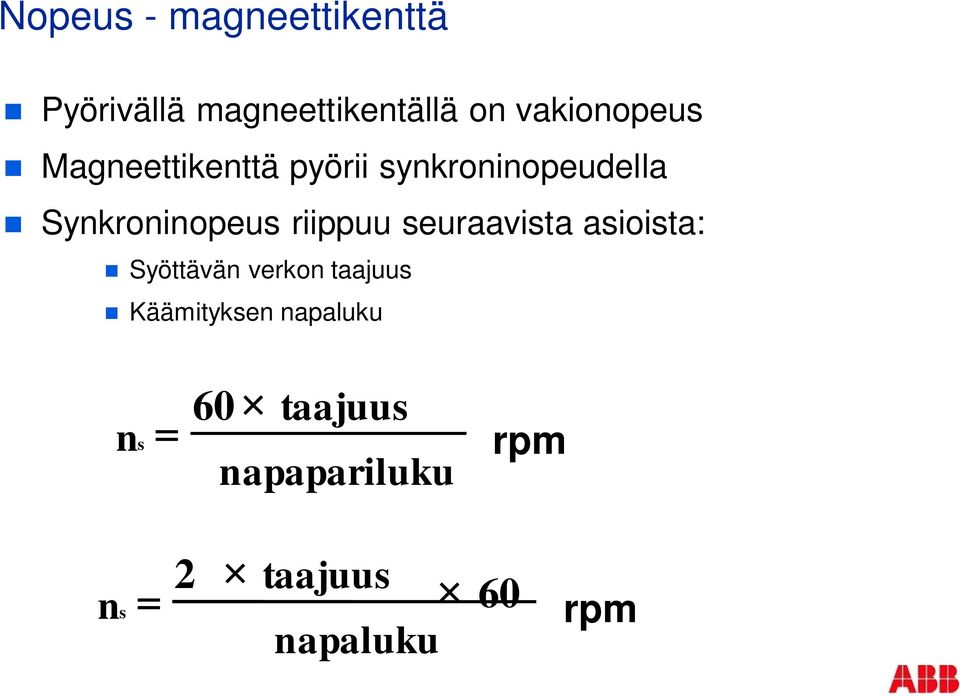 Synkroninopeus riippuu seuraavista asioista: Syöttävän verkon