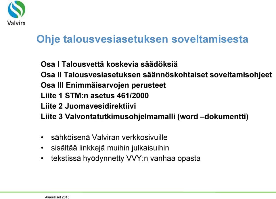 STM:n asetus 461/2000 Liite 2 Juomavesidirektiivi Liite 3 Valvontatutkimusohjelmamalli (word