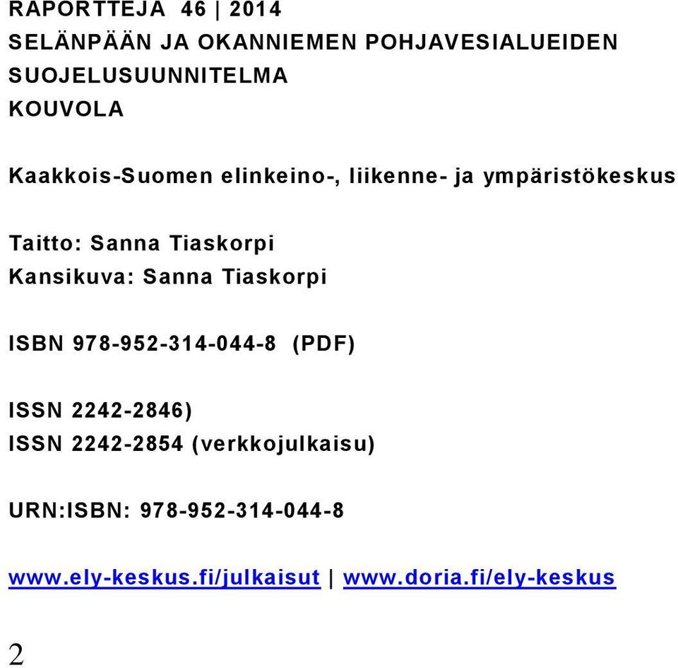 Kansikuva: Sanna Tiaskorpi ISBN 978-952-314-044-8 (PDF) ISSN 2242-2846) ISSN 2242-2854