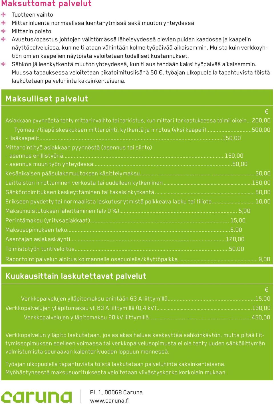 Sähkön jälleenkytkentä muuton yhteydessä, kun tilaus tehdään kaksi työpäivää aikaisemmin.