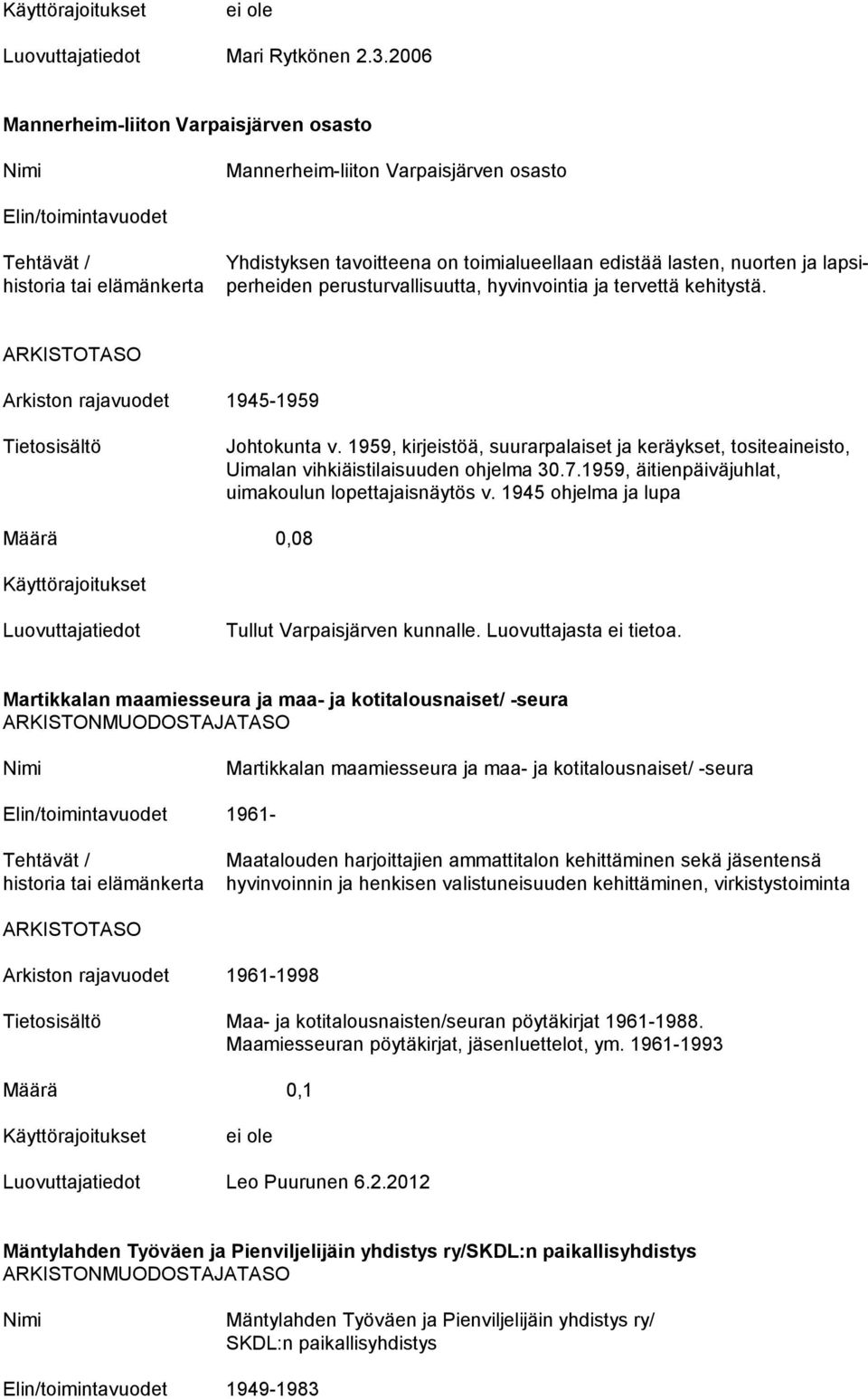 perusturvallisuutta, hyvinvointia ja tervettä kehitystä. Arkiston rajavuodet 1945-1959 Johtokunta v.