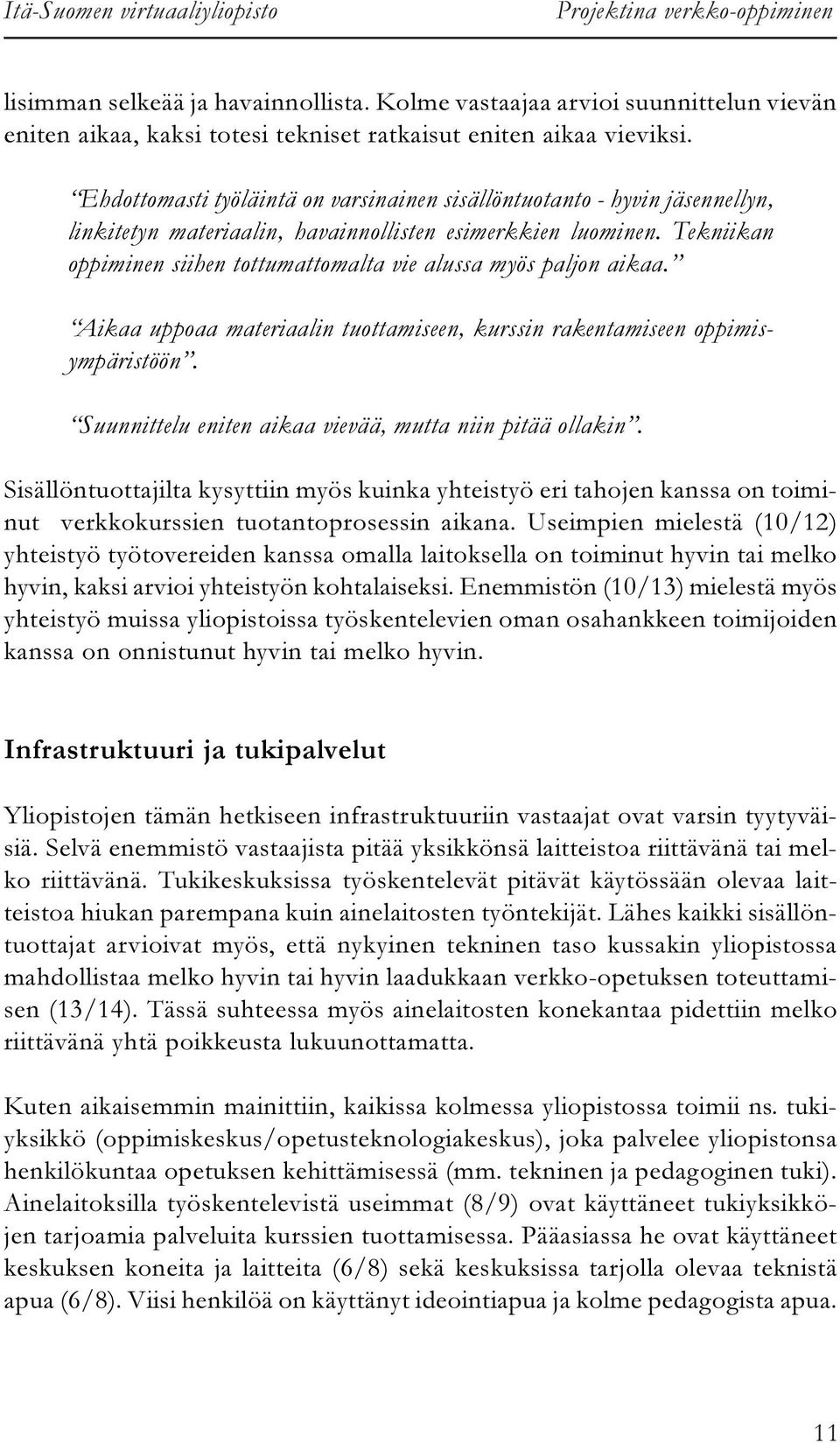 Ehdottomasti työläintä on varsinainen sisällöntuotanto - hyvin jäsennellyn, linkitetyn materiaalin, havainnollisten esimerkkien luominen.