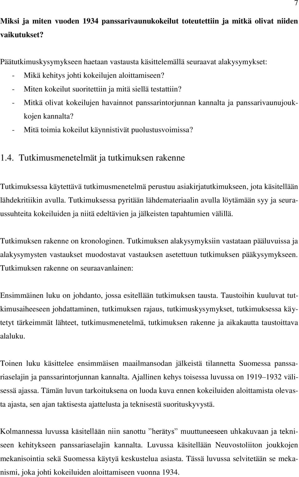 - Mitkä olivat kokeilujen havainnot panssarintorjunnan kannalta ja panssarivaunujoukkojen kannalta? - Mitä toimia kokeilut käynnistivät puolustusvoimissa? 1.4.