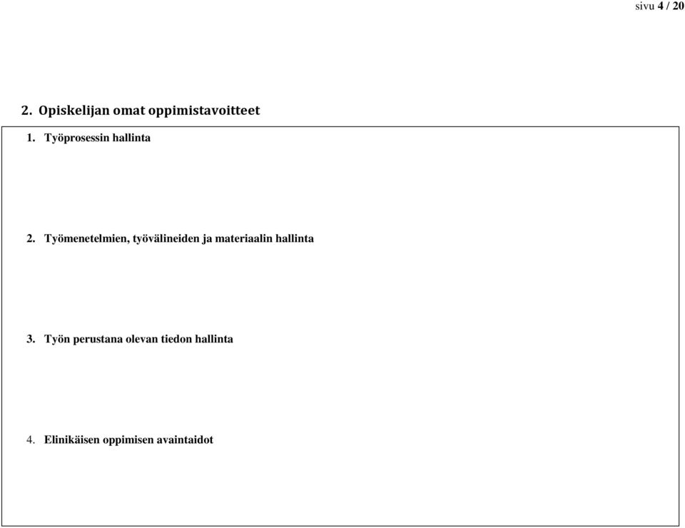 Työmenetelmien, työvälineiden ja materiaalin