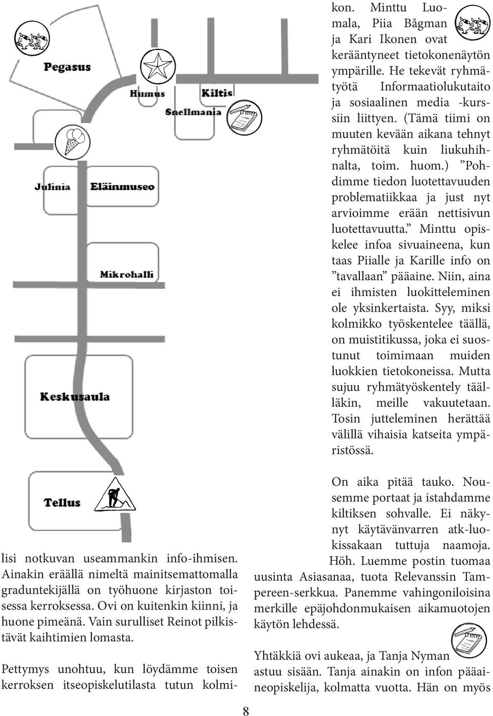 Minttu Luomala, Piia Bågman ja Kari Ikonen ovat kerääntyneet tietokonenäytön ympärille. He tekevät ryhmätyötä Informaatiolukutaito ja sosiaalinen media -kurssiin liittyen.