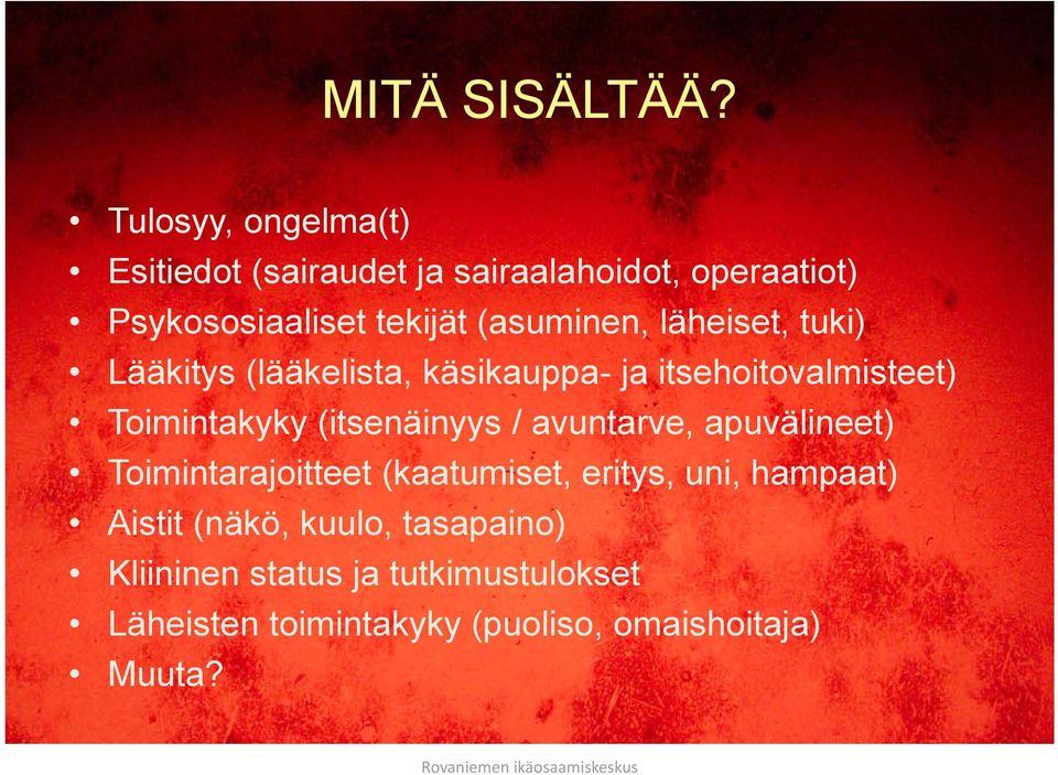 (asuminen, läheiset, tuki) Lääkitys (lääkelista, käsikauppa- ja itsehoitovalmisteet) Toimintakyky