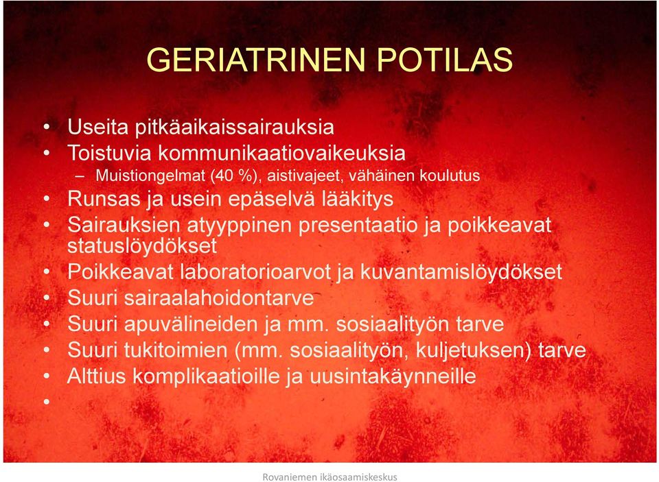 statuslöydökset Poikkeavat laboratorioarvot ja kuvantamislöydökset Suuri sairaalahoidontarve Suuri apuvälineiden ja