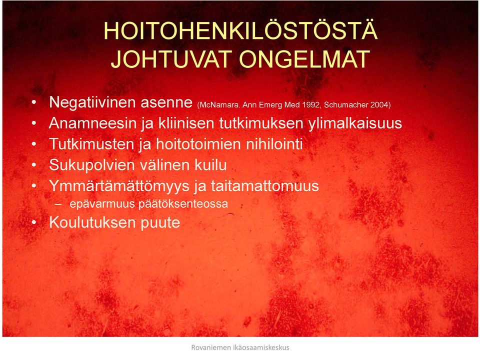 ylimalkaisuus Tutkimusten ja hoitotoimien nihilointi Sukupolvien välinen