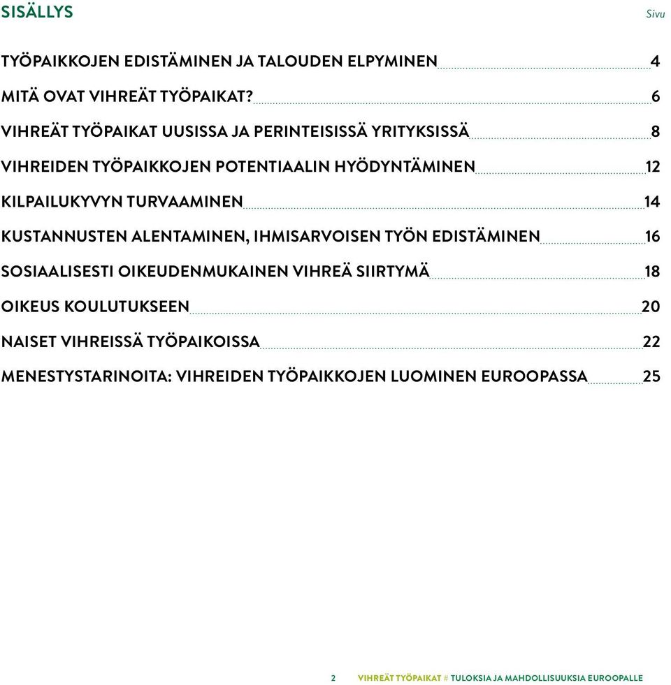 KILPAILUKYVYN TURVAAMINEN 14 KUSTANNUSTEN ALENTAMINEN, IHMISARVOISEN TYÖN EDISTÄMINEN 16 SOSIAALISESTI