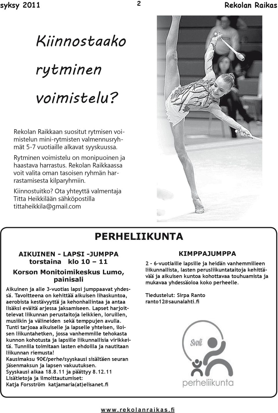 Ota yhteyttä valmentaja Titta Heikkilään sähköpostilla tittaheikkila@gmail.