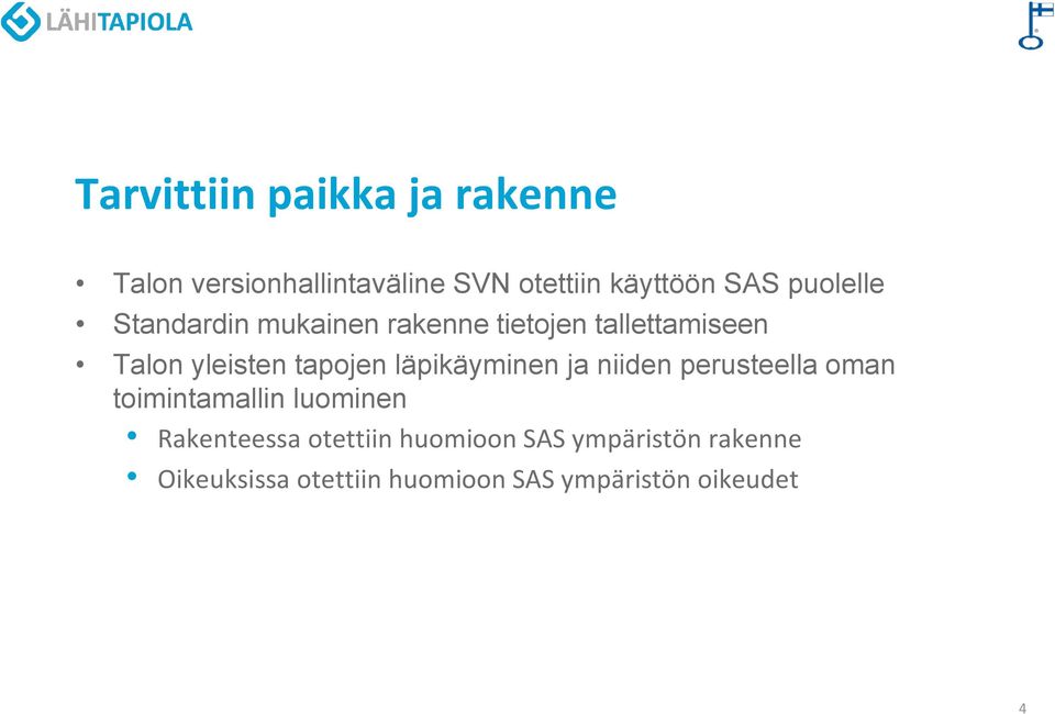 läpikäyminen ja niiden perusteella oman toimintamallin luominen Rakenteessa otettiin