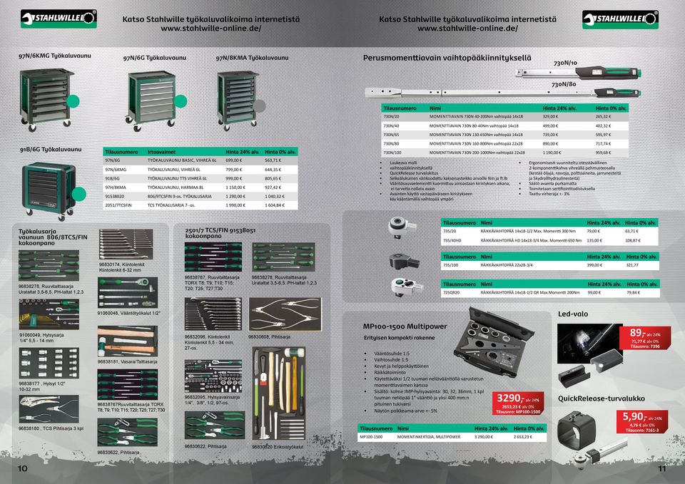 97N/6G TYÖKALUVAUNU BASIC, VIHREÄ 6L 699,00 563,71 97N/6KMG TYÖKALUVAUNU, VIHREÄ 6L 799,00 644,35 91B/6G TYÖKALUVAUNU TTS VIHREÄ 6L 999,00 805,65 97H/8KMA TYÖKALUVAUNU, HARMAA 8L 1 1,00 927,42