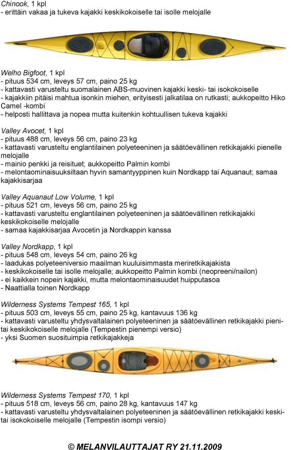 kohtuullisen tukeva kajakki Valley Avocet, 1 kpl - pituus 488 cm, leveys 56 cm, paino 23 kg - kattavasti varusteltu englantilainen polyeteeninen ja säätöevällinen retkikajakki pienelle melojalle -