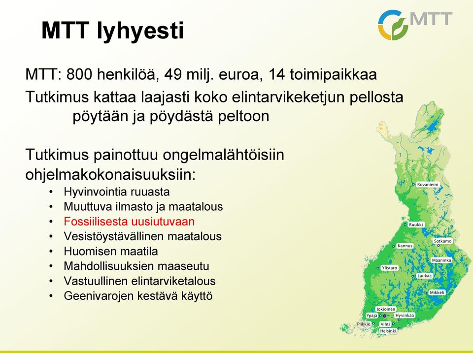 peltoon Tutkimus painottuu ongelmalähtöisiin ohjelmakokonaisuuksiin: Hyvinvointia ruuasta Muuttuva