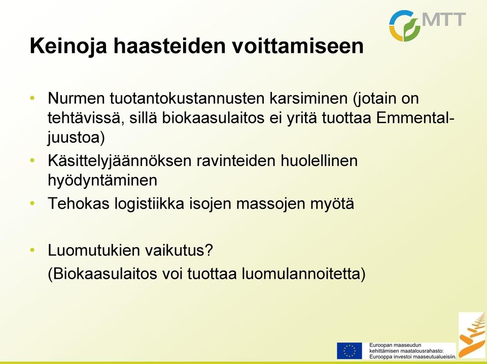 Emmentaljuustoa) Käsittelyjäännöksen ravinteiden huolellinen hyödyntäminen