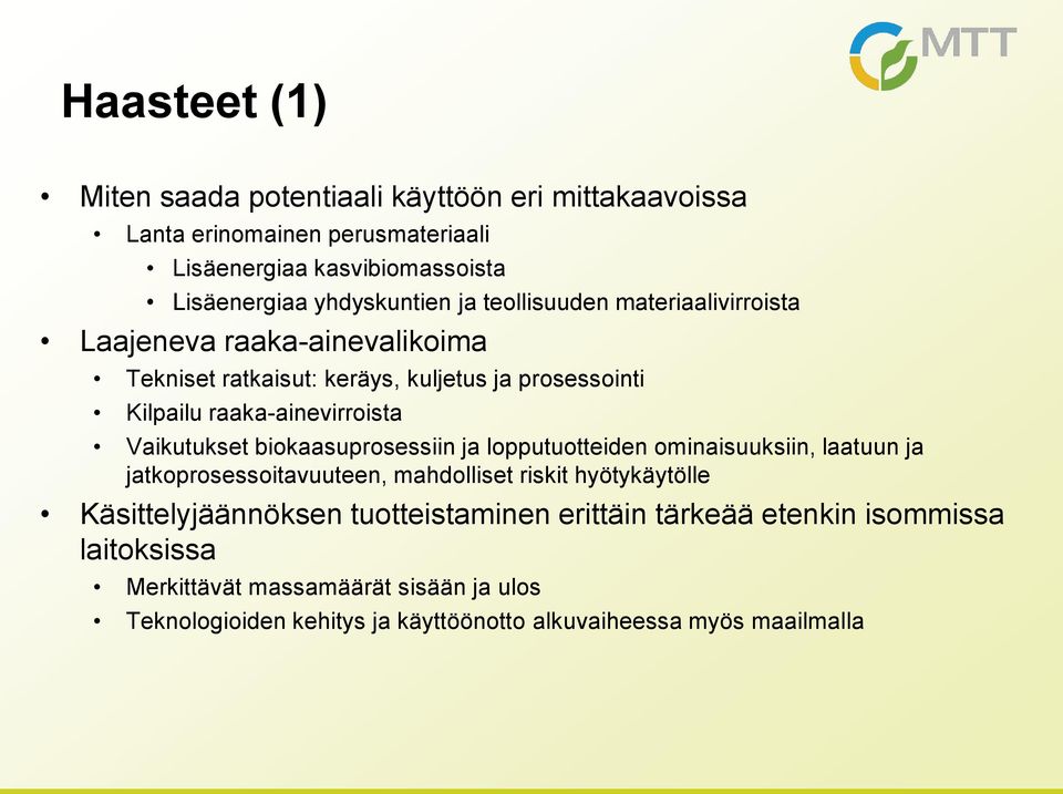 Vaikutukset biokaasuprosessiin ja lopputuotteiden ominaisuuksiin, laatuun ja jatkoprosessoitavuuteen, mahdolliset riskit hyötykäytölle Käsittelyjäännöksen