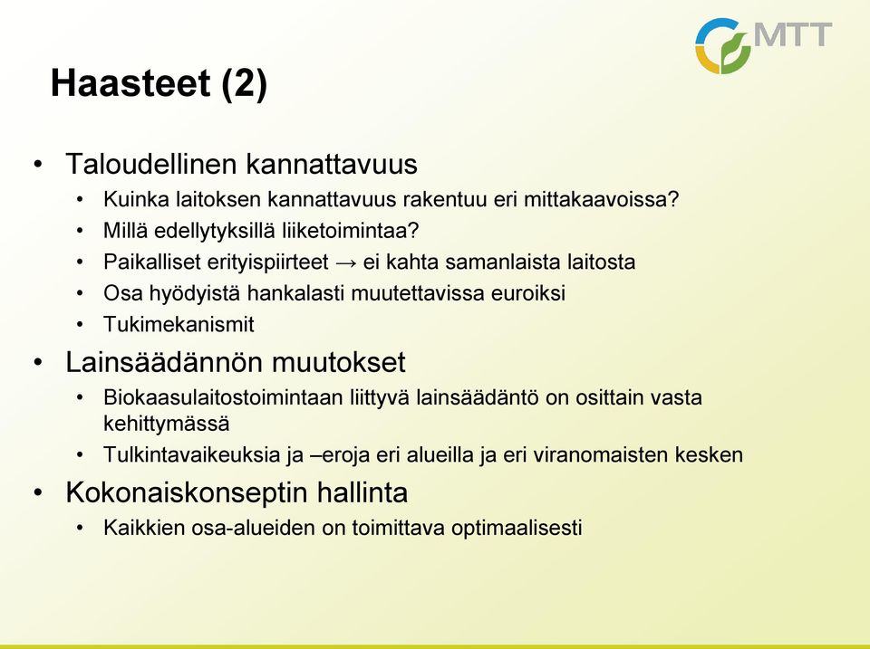 Paikalliset erityispiirteet ei kahta samanlaista laitosta Osa hyödyistä hankalasti muutettavissa euroiksi Tukimekanismit