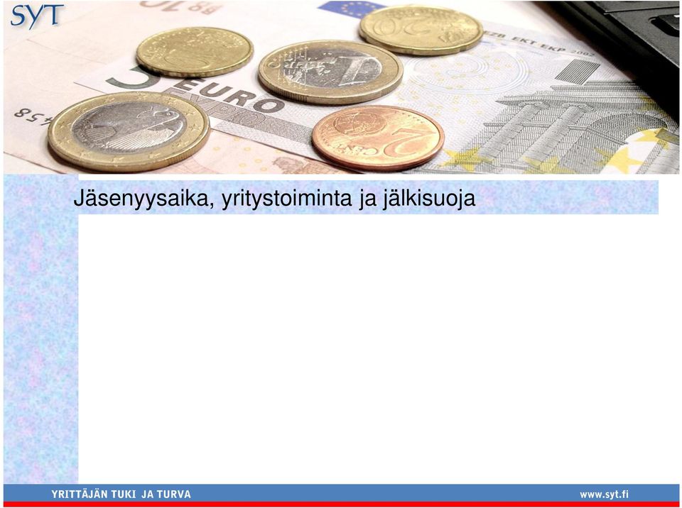 alkamisesta - yrittäjä saa 6 kuukauden hyvityksen vakuutus- ja työssäoloehtoon (18 kk 6 kk = 12 kk) Palkansaajan jälkisuoja: 18 (tai 12) kuukautta
