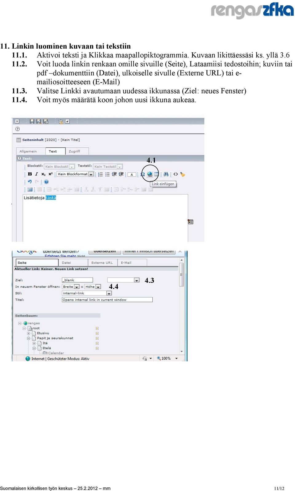 Voit luoda linkin renkaan omille sivuille (Seite), Lataamiisi tedostoihin; kuviin tai pdf dokumenttiin (Datei), ulkoiselle