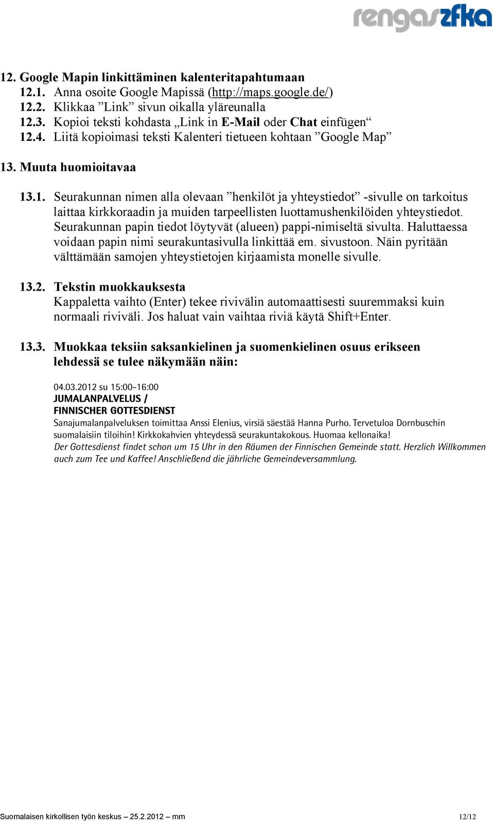 .4. Liitä kopioimasi teksti Kalenteri tietueen kohtaan Google Map 13