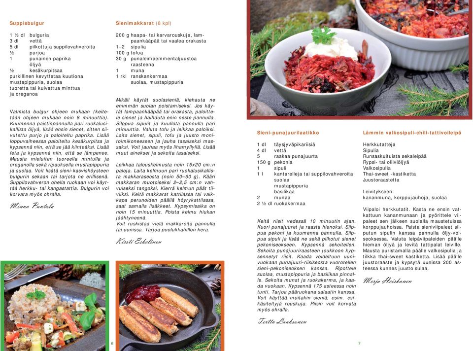 Kuumenna paistinpannulla pari ruokalusikallista öljyä, lisää ensin sienet, sitten siivutettu purjo ja paloiteltu paprika.