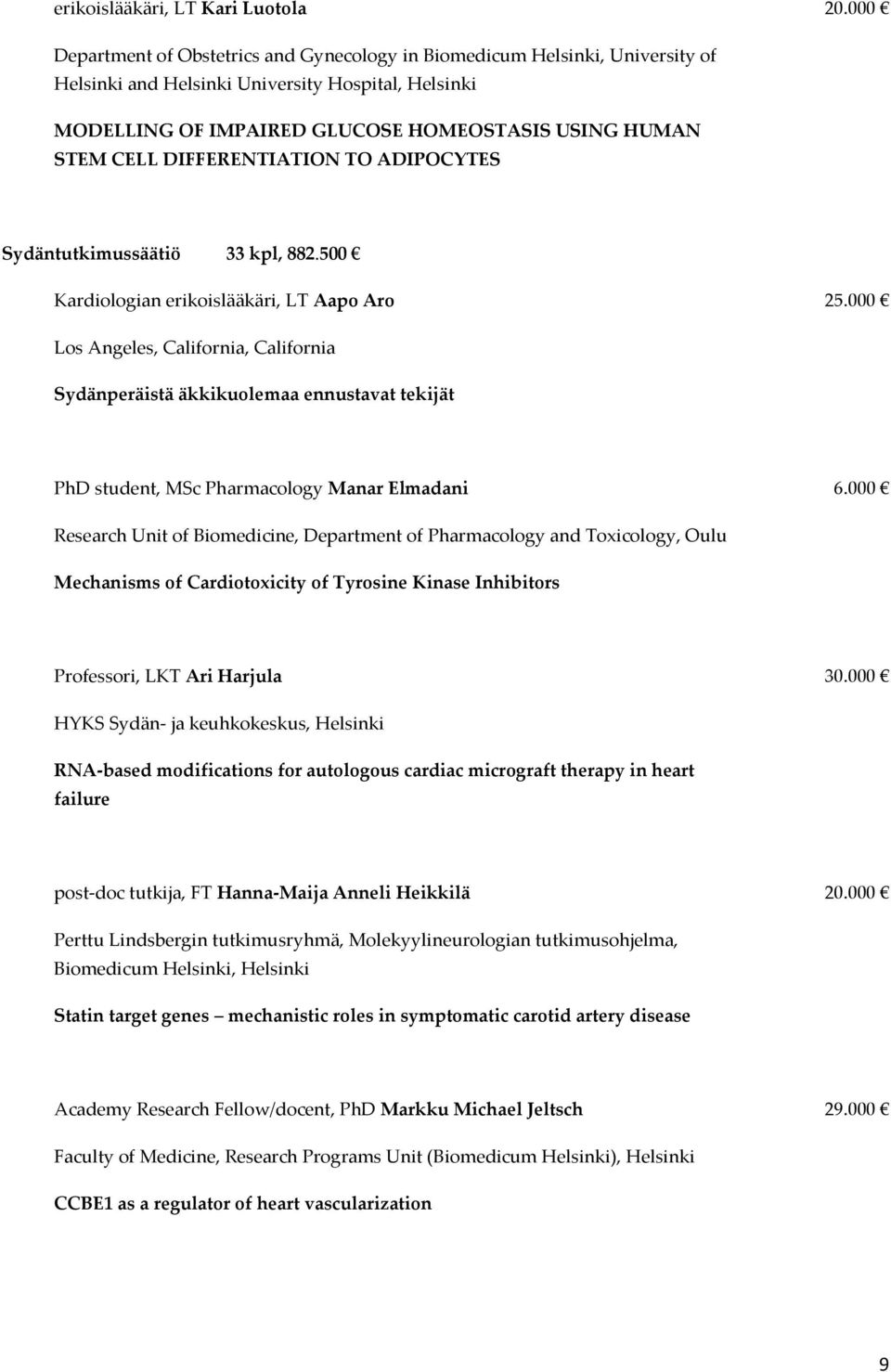 DIFFERENTIATION TO ADIPOCYTES Sydäntutkimussäätiö 33 kpl, 882.500 Kardiologian erikoislääkäri, LT Aapo Aro 25.