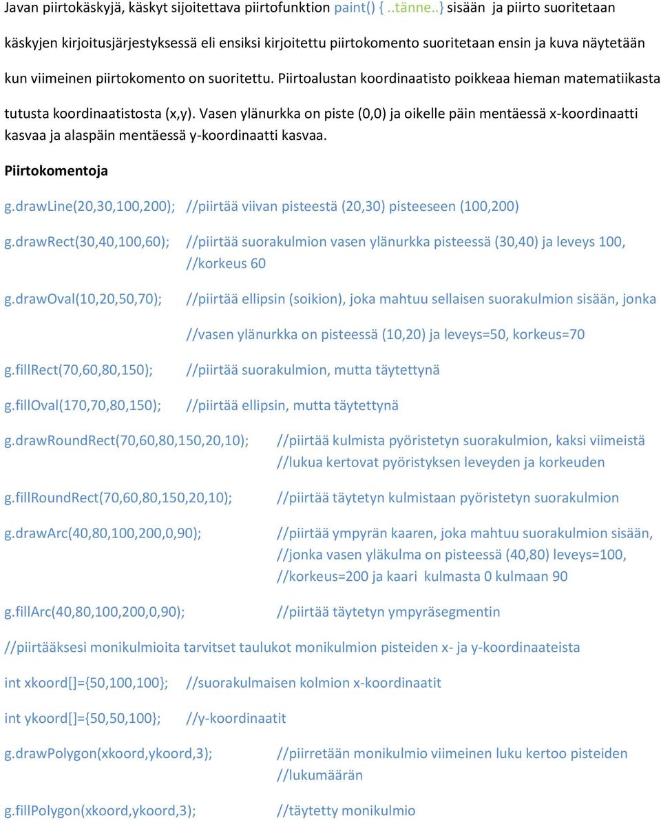 Piirtoalustan koordinaatisto poikkeaa hieman matematiikasta tutusta koordinaatistosta (x,y).