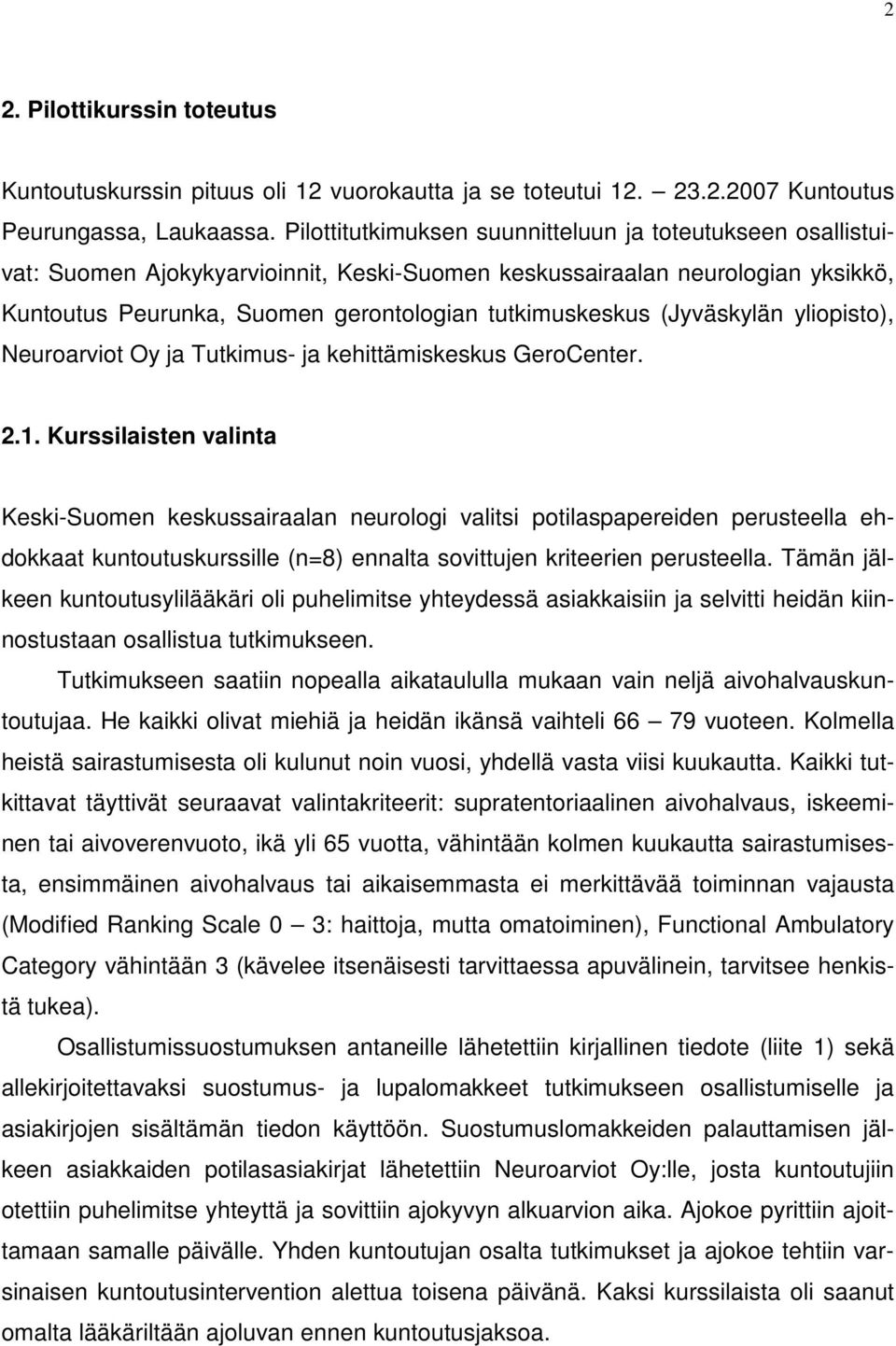 (Jyväskylän yliopisto), Neuroarviot Oy ja Tutkimus- ja kehittämiskeskus GeroCenter. 2.1.